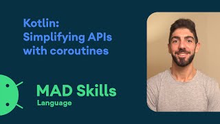 Kotlin: Simplifying APIs with coroutines - MAD Skills