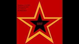 Barnet Revolutionary Front Episode 2: COVID Depression and The Crisis of Neoliberalism