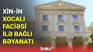 XİN Xocalı faciəsi ilə bağlı bəyanat yaydı - BAKU TV