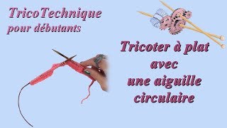 Tuto tricot pour débutant : Tricoter à plat avec une aiguille circulaire