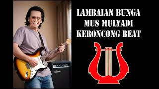 LAMBAIAN BUNGA Mus Mulyadi Keroncong Beat