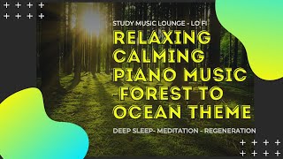 Relaxing music sleep, meditation, study,  classical music with Forest, creek, river and Ocean theme