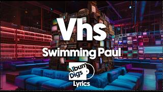 Swimming Paul - Vhs (Lyric Video)