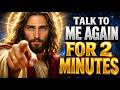🔴Jesus Says: Talk To Me For 2 Minutes Today And Watch What Changes | God Message For You Today