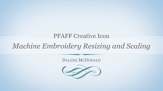 PFAFF creative icon Machine Embroidery Resizing and Scaling