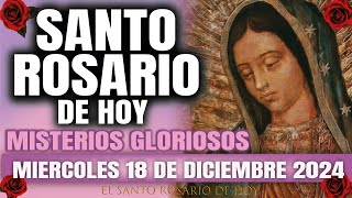 EL SANTO ROSARIO DE HOY MIERCOLES 18 DE DICIEMBRE 2024 MISTERIOS GLORIOSOS - EL SANTO ROSARIO DE HOY