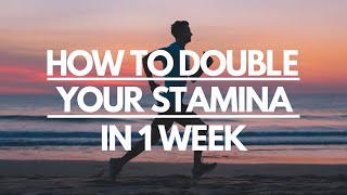 How To Double Your Stamina In 1 Week