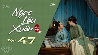 Ngọc Lâu Xuân - Tập 47 | Tô Ánh Nguyệt khó sinh, Trích Châu tiến vào hỗ trợ đỡ đẻ