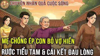 Chuyện Nhân Quả: Tham Đĩnh Bạc Của Tiểu Tam Mà Xui Con Trai Đổi Vợ, Mẹ Chồng Nhận Cái Kết Quá Đắng