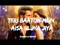 Teri Baaton Mein Aisa Uljha Jiya | Shahid Kapoor, Kriti Sanon | Lofi Song | Tanishk #trendingsong