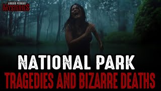 National Park Tragedies & Bizarre Deaths!