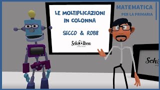 Le moltiplicazioni in colonna - La Matematica per la Primaria di Schooltoon