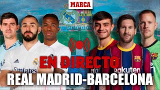 Real Madrid - Barcelona EL CLÁSICO EN DIRECTO: Alineaciones y última hora LALIGA SANTANDER I MARCA