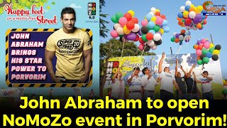 #MustWatch John Abraham to open NoMoZo event in Porvorim!#goa #goanews