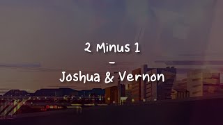 2 Minus 1 - Joshua \u0026 Vernon Seventeen [LIRIK SUB INDO]