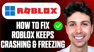 How to Fix Roblox Keeps Crashing \u0026 Freezing on Windows - Full Guide