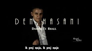 Den Hasani - Dashni Te Rrall (Official Lyrics Video ) HD