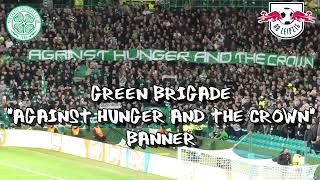 Green Brigade "Against Hunger And The Crown" Banner - Celtic 0 - RB Leipzig 2 - 11 October 2022