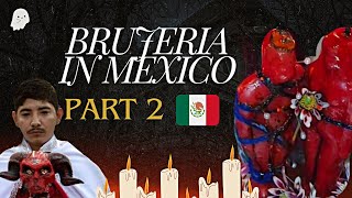 PARANORMAL: Witchcraft | Brujeria In Mexico PART 2