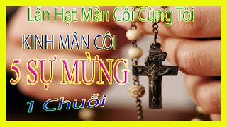 KINH MÂN CÔI 5 SỰ MỪNG || Lần Hạt Mân Côi Cùng Tôi