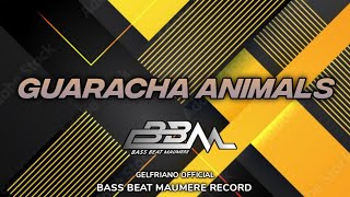 GUARACHA ANIMALS_GELFRIANO_BASS BEAT MAUMERE