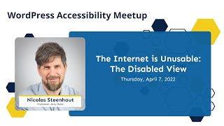 The Internet is Unusable: The Disabled View with Nicolas Steenhout at WordPress Accessibility Meetup