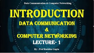 Introduction of Data Communication and Computer Networking.