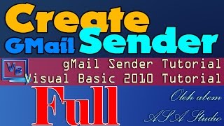 Full Video, Create GMail Sender, Visual Basic 2010 Tutorial