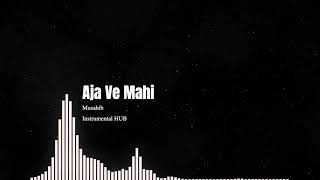 Aja Ve Mahi (Full Instrumental & Karaoke Song) | Musahib | Arjun | Rav Dhillon | Instrumental HUB