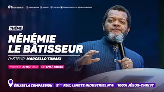 Néhémie le bâtisseur. Pasteur MARCELLO TUNASI - culte du 27 mai 2022