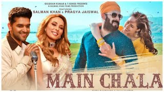 Main Chala  Lyrics  -  Guru Randhawa, Iulia Vantur | Shabbir A| Salman Khan