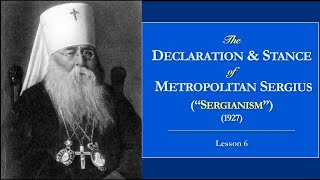 Russian New Martyrs - Lesson 6: The Declaration \u0026 Stance of Metropolitan Sergius (“Sergianism”)