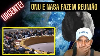 URGENTÍSSIMO! REUNIÃO DA NASA E NAÇÕES UNIDAS EM DEFESA PLANETÁRIA PARA DESVIAR ASTEROIDE ÀS PRESSAS