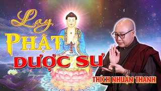 LẠY PHẬT DƯỢC SƯ || THÍCH NHUẬN THANH || NHẠC PHẬT GIÁO TUYỂN CHỌN || SÁNG TÁC : HÀN CHÂU