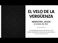 el velo de la vergÜenza maestro jesús a través de kai