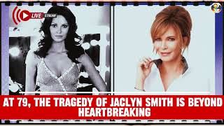 At 79, The Tragedy Of Jaclyn Smith Is Beyond Heartbreaking | Jaclyn Smith Life Story & Update #news