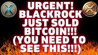 WARNING! 🚨 BLACKROCK Selling BITCOIN! XRP Price Prediction UPDATE! #wealth #xrp