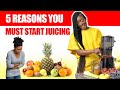 The Benefits of Juicing: 5 Reasons Why It Will Improve Your Health