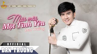 MÃI MÃI MỘT TÌNH YÊU || ĐAN TRƯỜNG || LYRIC AUDIO