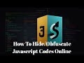 How To Obfuscate Javascript Codes Online | How To Hide Javascript Codes Online - Sayan Samanta #js