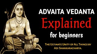 Understanding Advaita Vedanta: The Ultimate Unity of All Things by Adi Shankaracharya