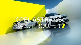 Nouvelle Opel Astra Gse : Salut Route !