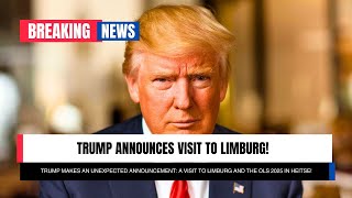 Trump announces visit to Limburg!