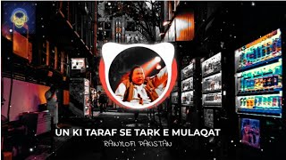 NFAK- un ki taraf se tark-e-mulaqat remix | Nusrat Fateh Ali Khan songs #nfak #nusrat #nusratremix