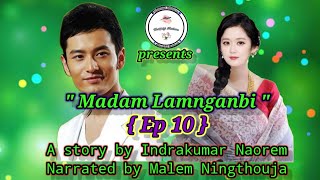 Madam Lamnganbi ( Ep 10 ) A Manipuri Romantic story|| Narrated by Malem Ningthouja