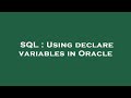 SQL : Using declare variables in Oracle