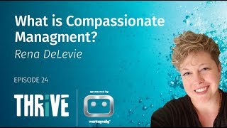 EP 24: What is Compassionate Management?, with Rena DeLevie