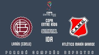 LANÚS (CdU) VS ATLÉTICO MARÍA GRANDE | SEMIFINAL IDA | COPA ENTRE RÍOS 24/25