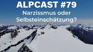 Ist das noch Selbsteinschätzung oder schon Narzissmus? | ALPCAST #79