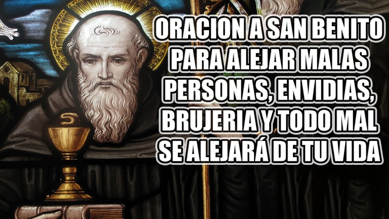 La Oración A San Benito Para Alejar Malas Personas, Envidias, Brujería ...